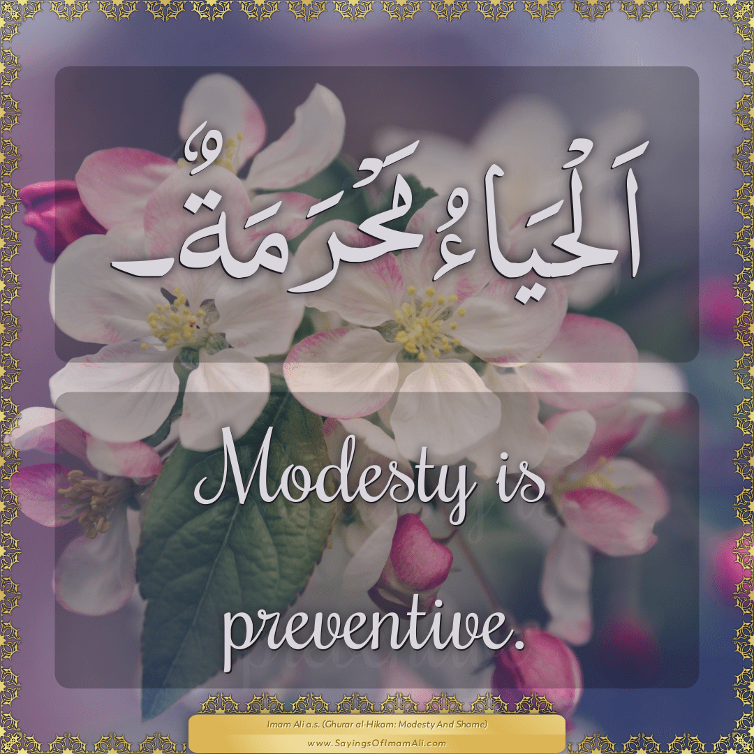 Modesty is preventive.